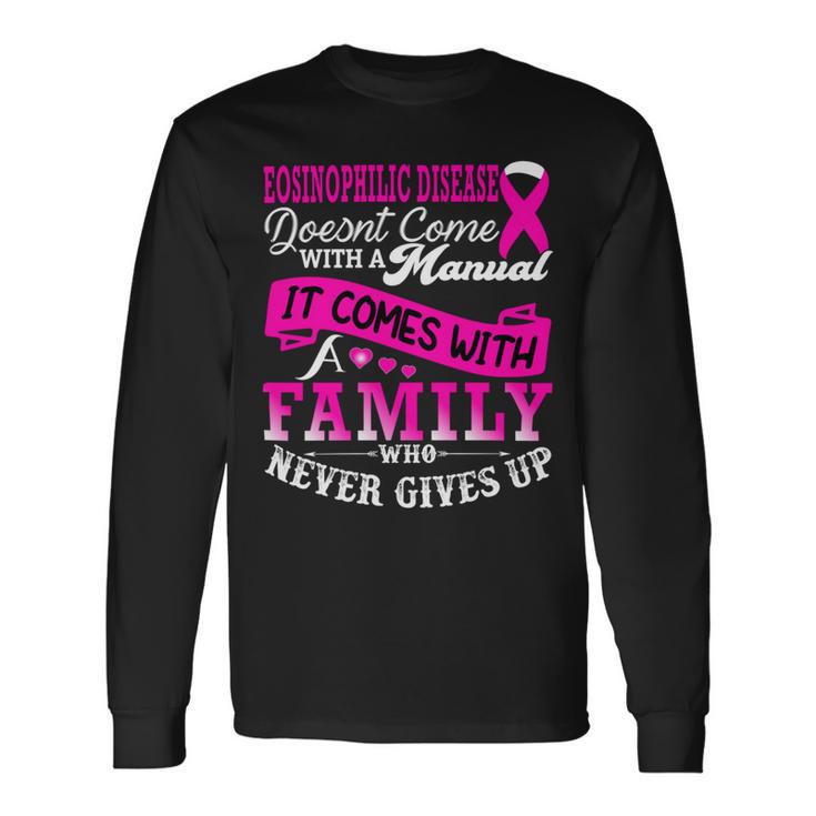 Eosinophilic Disease Doesnt Come With A Manual It Comes With A Who Never Gives Up Pink Ribbon Eosinophilic Disease Eosinophilic Disease Awareness Long Sleeve T-Shirt