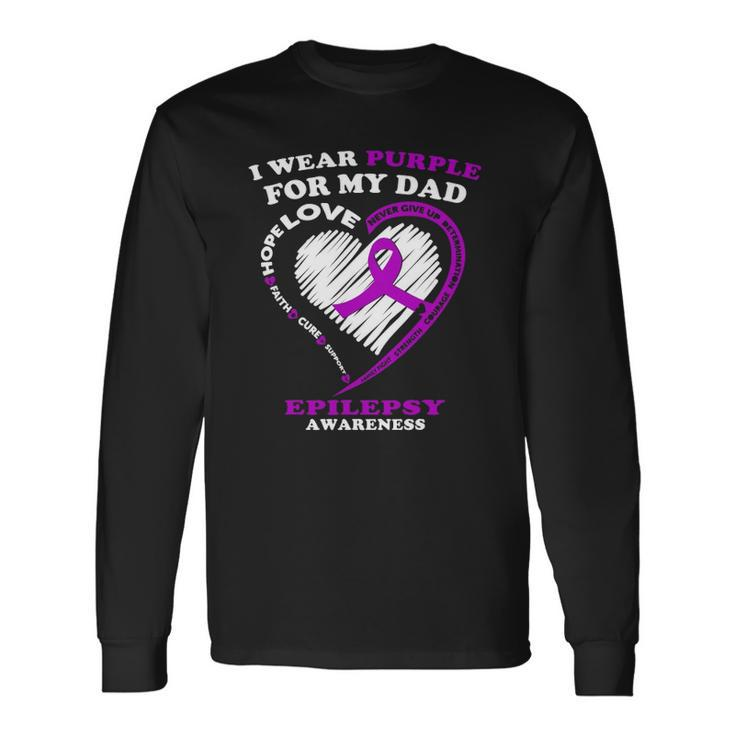 Epilepsy Awareness I Wear Purple For My Dad Long Sleeve T-Shirt T-Shirt