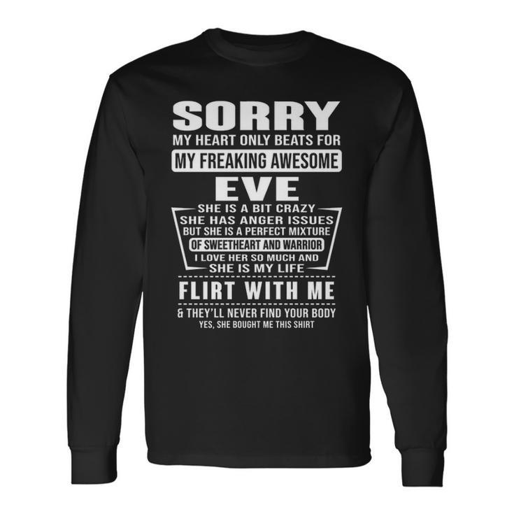 Eve Name Sorry My Heart Only Beats For Eve Long Sleeve T-Shirt