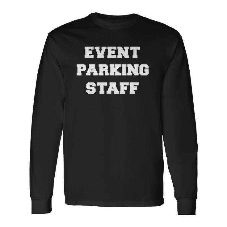 Event Parking Staff Attendant Traffic Control Long Sleeve T-Shirt