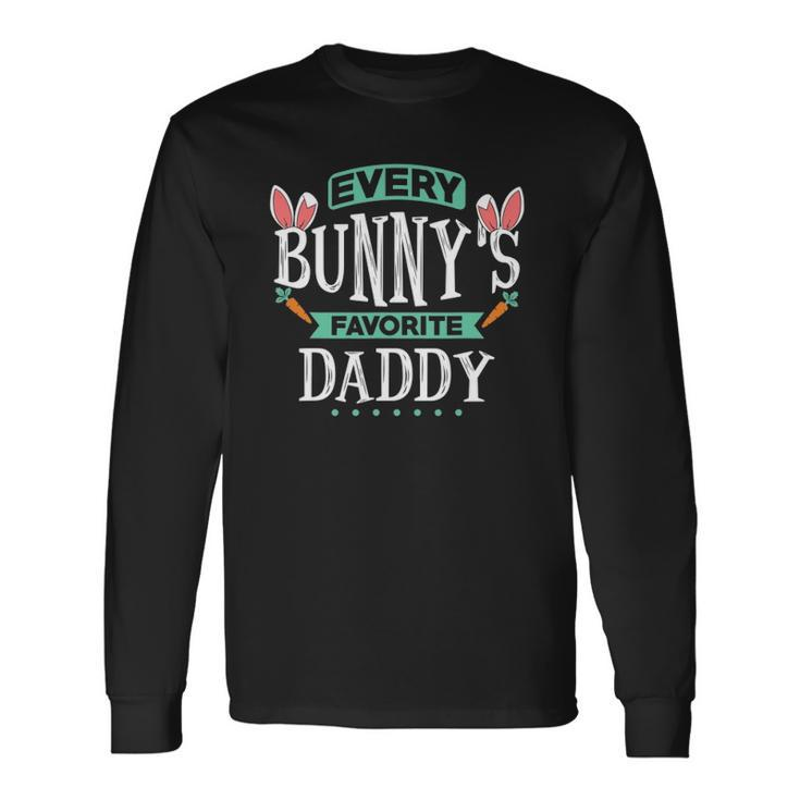 Every Bunnys Favorite Daddy Tee Cute Easter Egg Long Sleeve T-Shirt T-Shirt