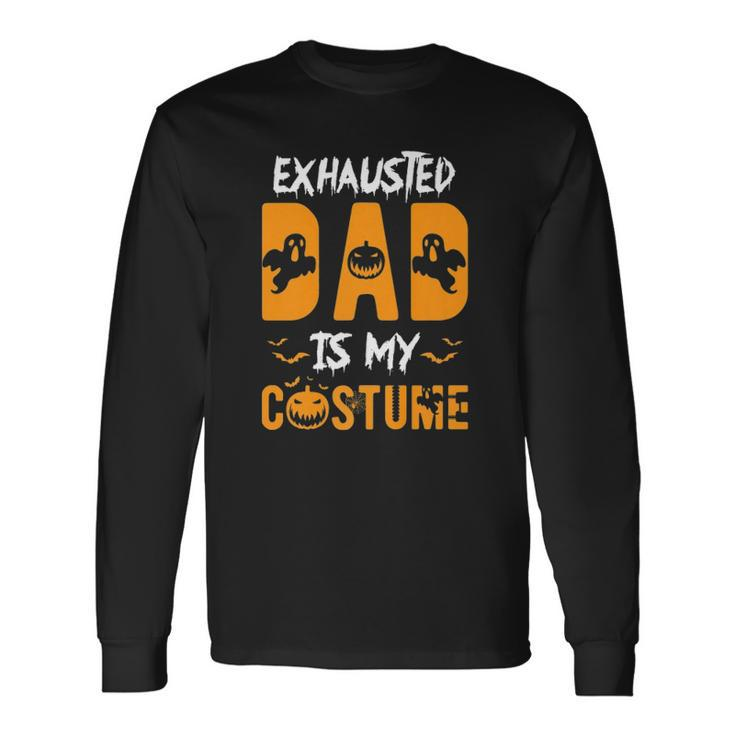 Exhausted Dad Is My Costume Halloween Long Sleeve T-Shirt T-Shirt
