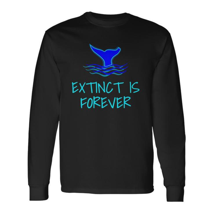 Extinct Is Forever Environmental Protection Whale Long Sleeve T-Shirt T-Shirt