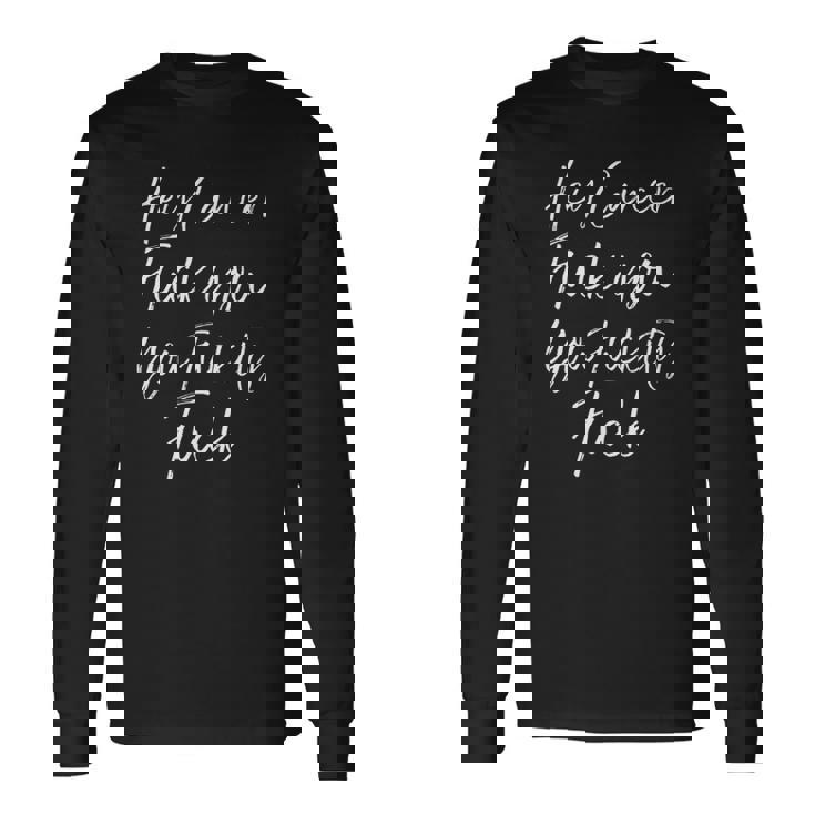 F U Cancer Quote Hey Cancer Fuck You Fuckity Fuck Long Sleeve T-Shirt T-Shirt