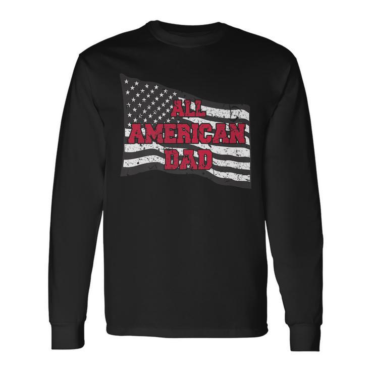 Family 365 All American Dad 4Th Of July Fathers Day Men Long Sleeve T-Shirt