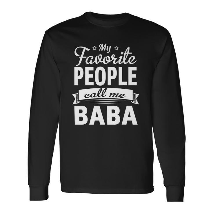 Family 365 Fathers Day My Favorite People Call Me Baba Long Sleeve T-Shirt T-Shirt