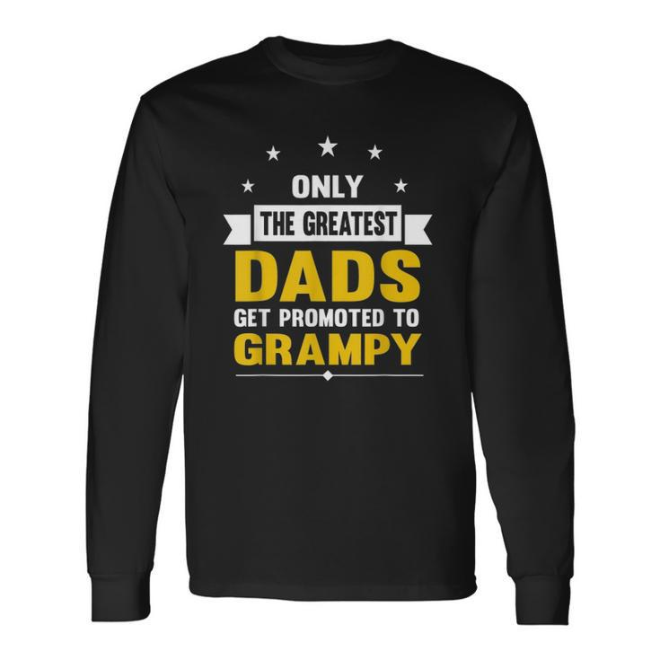 Family 365 The Greatest Dads Get Promoted To Grampy Grandpa Long Sleeve T-Shirt T-Shirt