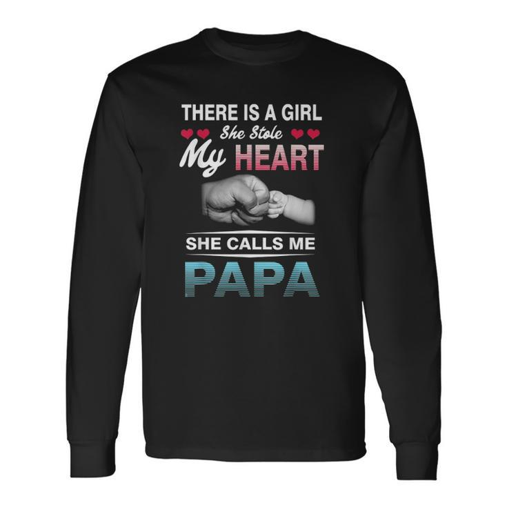 Family 365 There Is A Girl She Stole My She Calls Me Papa Long Sleeve T-Shirt T-Shirt