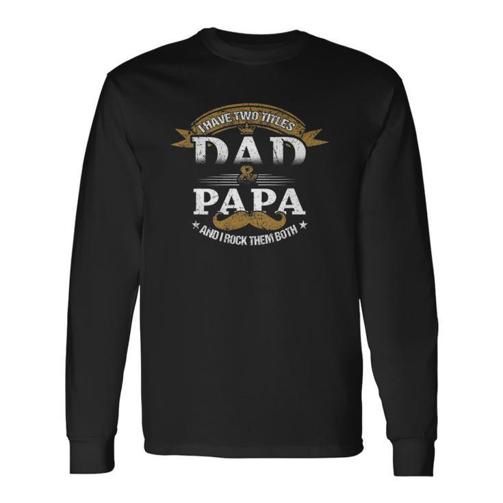 Family Dad & Papa Fathers Day Grandpa Daddy Long Sleeve T-Shirt T-Shirt