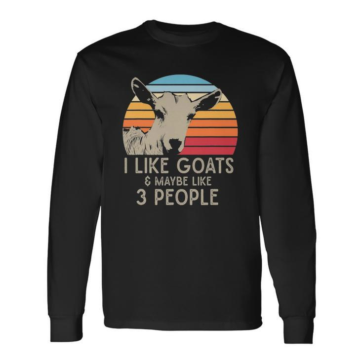 Farm Animal I Like Goats And Maybe Like 3 People Retro Goat Long Sleeve T-Shirt T-Shirt
