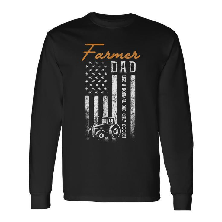 Farmer Dad Like A Normal Dad Only Cooler Usa Flag Farming Long Sleeve T-Shirt T-Shirt