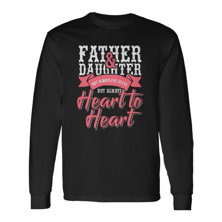 Father And Daughter Heart To Heart Long Sleeve T-Shirt T-Shirt