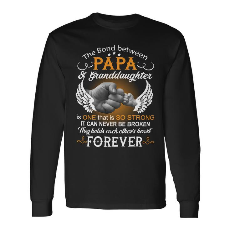 Father Grandpa The Bond Between Papa And Granddaughter Is One That Is So Strong Dad Long Sleeve T-Shirt