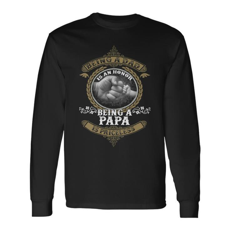 Father Grandpa Being A Dad Is An Honor Being A Papa Is Priceless S Day241 Dad Long Sleeve T-Shirt