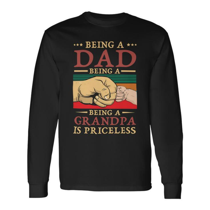 Father Grandpa Being A Dad Is An Honor Being A Grandpa Is Priceless114 Dad Long Sleeve T-Shirt