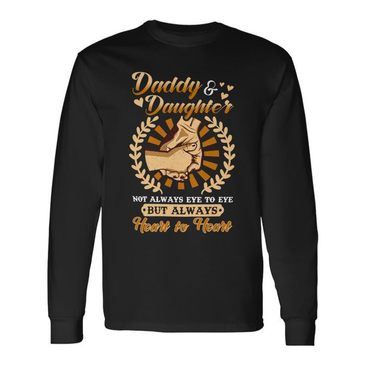 Father Grandpa Daddy And Daughter But Always Heart To Heart 103 Dad Long Sleeve T-Shirt