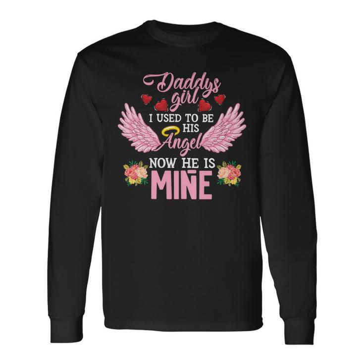 Father Grandpa Daddys Girl I Used To Be His Angel Now He Is Mine Daughter 256 Dad Long Sleeve T-Shirt