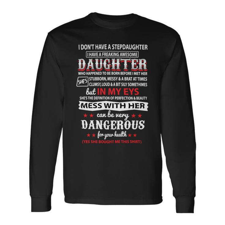 Father Grandpa I Dont Have A Stepdaughter 166 Dad Long Sleeve T-Shirt