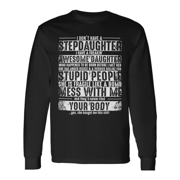Father Grandpa I Dont Have A Stepdaughter But I Have An Awesome Daughter Stepdad 193 Dad Long Sleeve T-Shirt