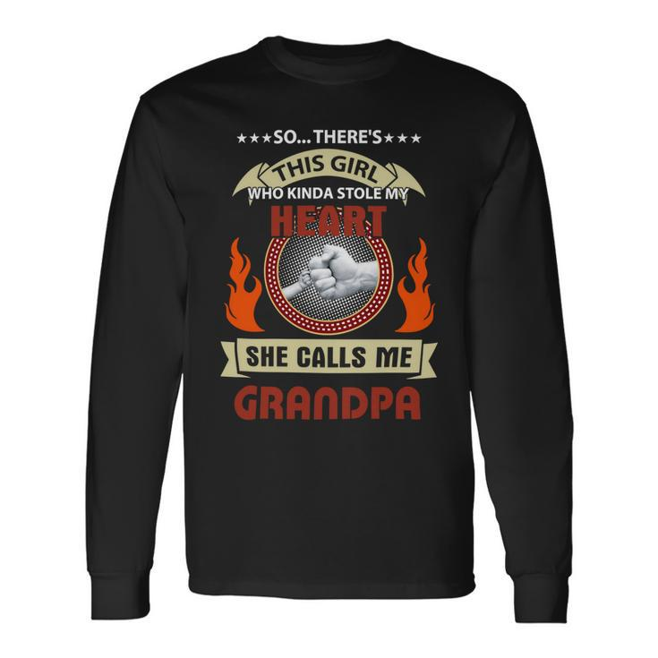 Father Grandpa This Girl Who Kinda Stole My Heart She Calls Me Grandpa 108 Dad Long Sleeve T-Shirt