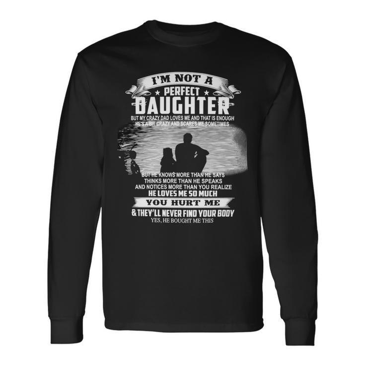 Father Grandpa Im Not A Perfect Daughter 115 Dad Long Sleeve T-Shirt