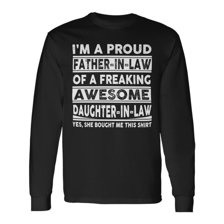 Father Grandpa Im A Proud In Law Of A Freaking Awesome Daughter In Law386 Dad Long Sleeve T-Shirt