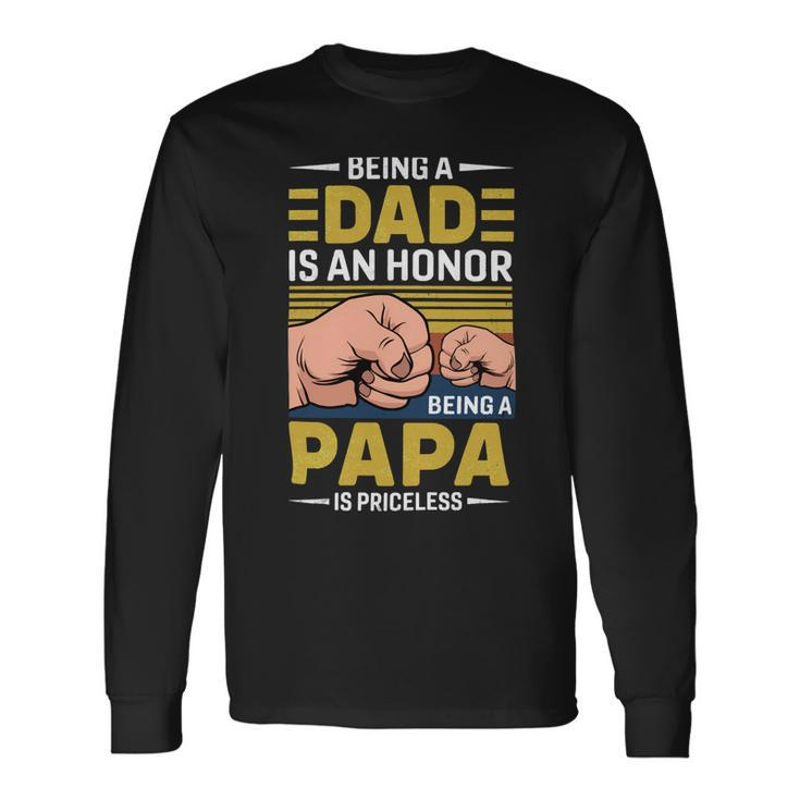 Father Grandpa Vintage Being A Dad Is An Honor Being A Papa Is Priceless Father Day 189 Dad Long Sleeve T-Shirt