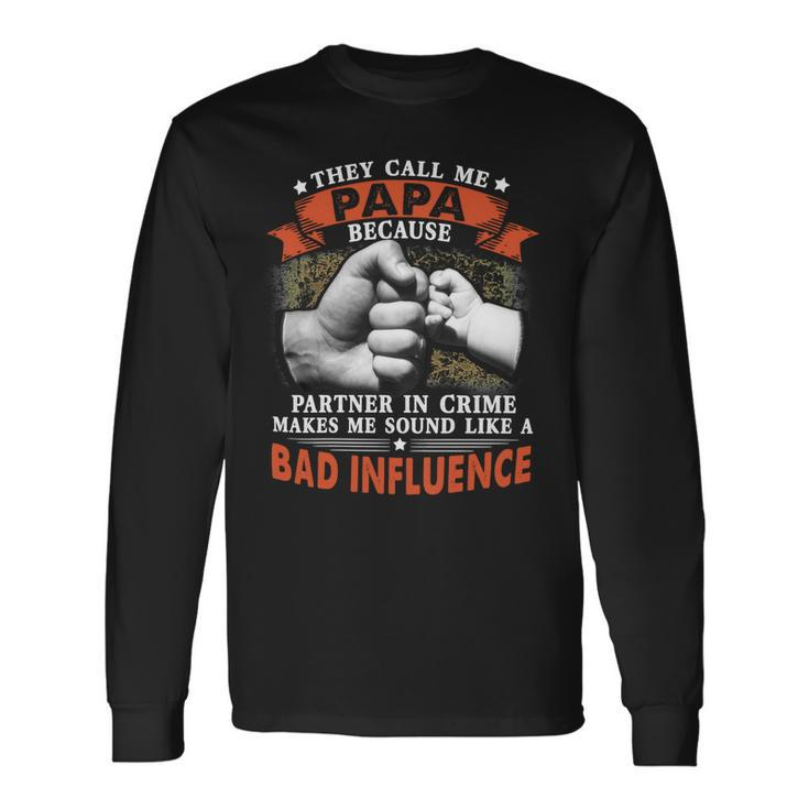 Father Grandpa They Call Me Papa Because Partner In Crime Fathers Day 47 Dad Long Sleeve T-Shirt