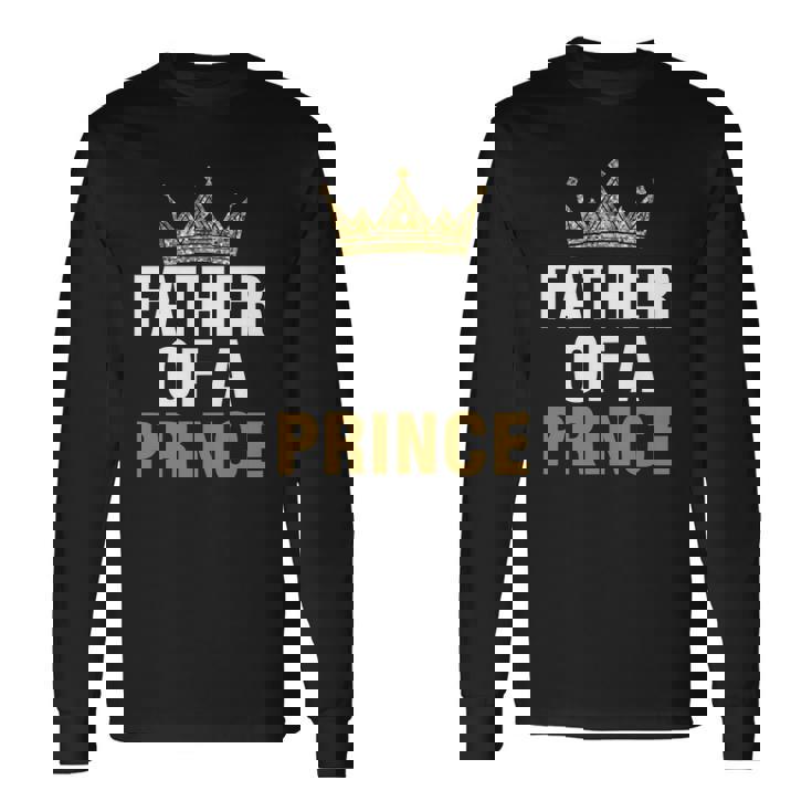 Father Of Prince King Papa Dad Daddy Stepdad Father Long Sleeve T-Shirt T-Shirt