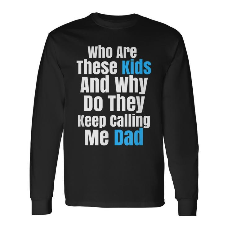Father Sarcastic Novelty For Kid Crazy Dads Long Sleeve T-Shirt