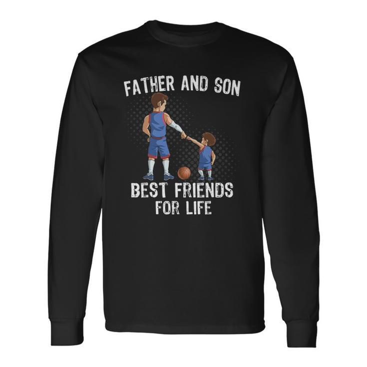 Father And Son Best Friend For Life Basketball Long Sleeve T-Shirt T-Shirt