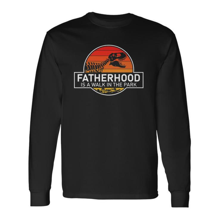 Fatherhood Is A Walk In The Park Long Sleeve T-Shirt T-Shirt