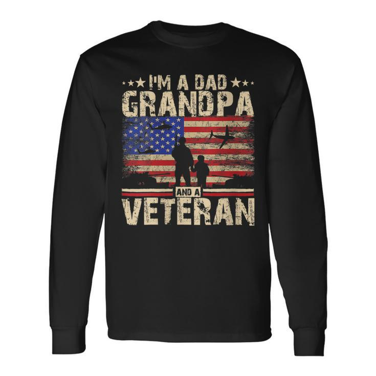 Fathers Day 4Th Of July Im A Dad Grandpa And A Veteran Long Sleeve T-Shirt