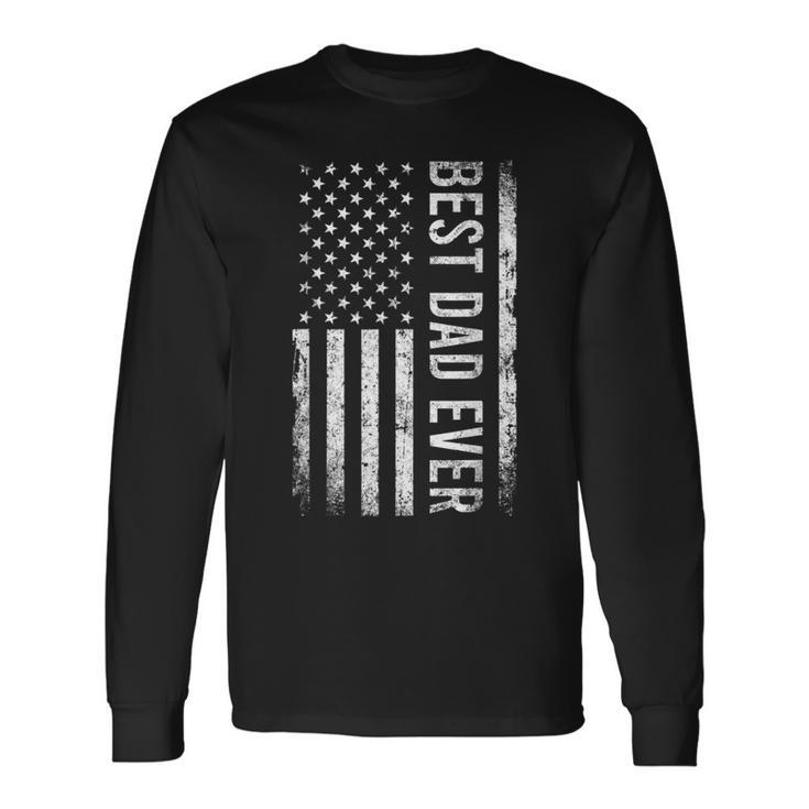 Fathers Day Best Dad Ever American Flag Long Sleeve T-Shirt T-Shirt