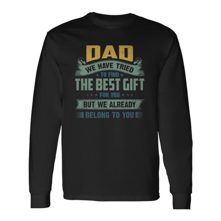 Fathers Day Daddy We Have Tried Long Sleeve T-Shirt T-Shirt