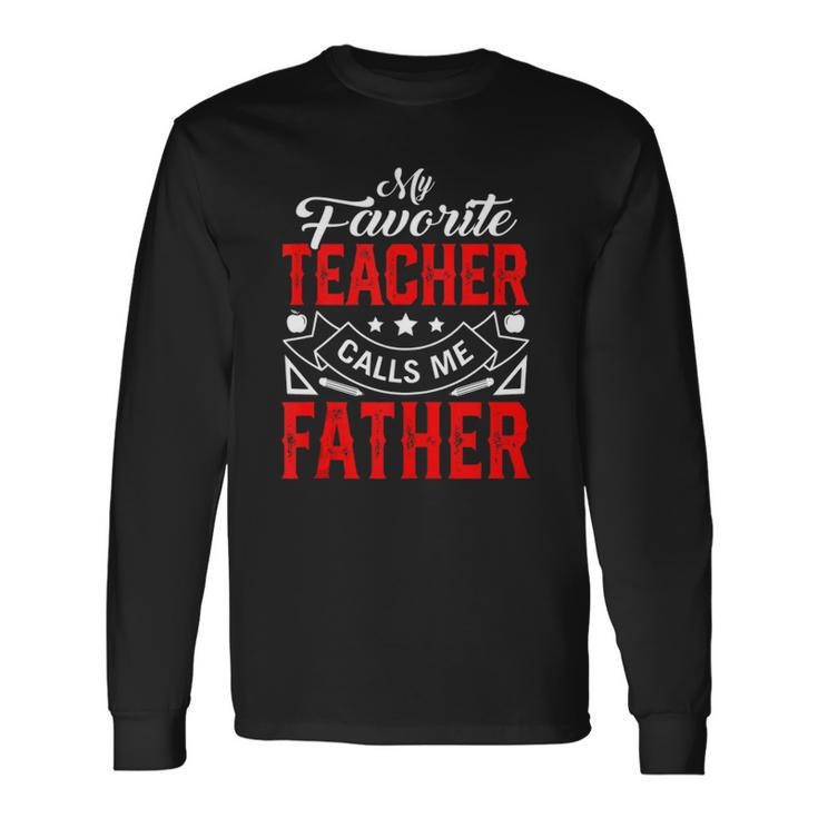 Fathers Day My Favorite Teacher Calls Me Father Papa Long Sleeve T-Shirt T-Shirt