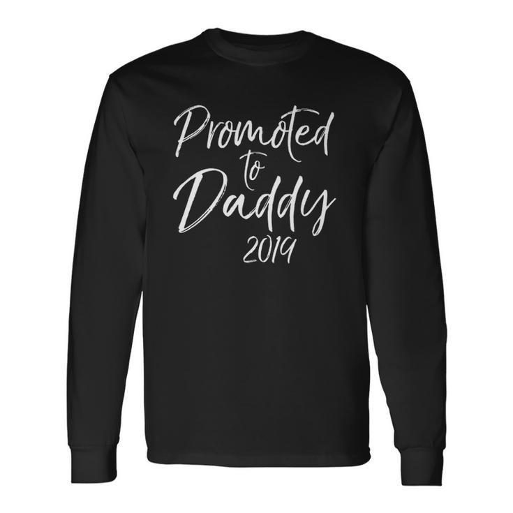 Fathers Day New Dad Promoted To Daddy 2019 Long Sleeve T-Shirt T-Shirt