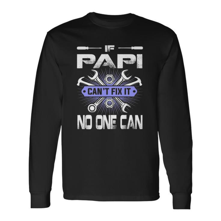 Fathers Day If Papi Cant Fix It No One Can Long Sleeve T-Shirt T-Shirt