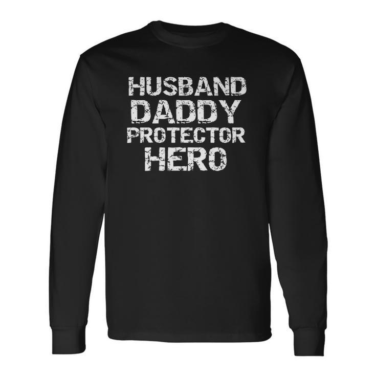 Fathers Day From Wife Husband Daddy Protector Hero Long Sleeve T-Shirt T-Shirt