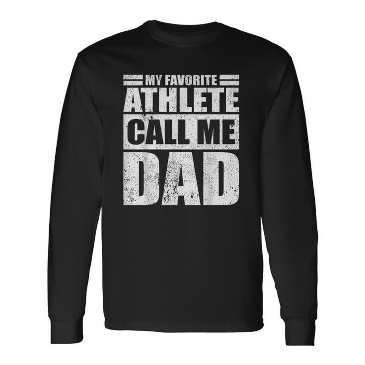 My Favorite Athlete Calls Me Dad Fathers Day Long Sleeve T-Shirt T-Shirt