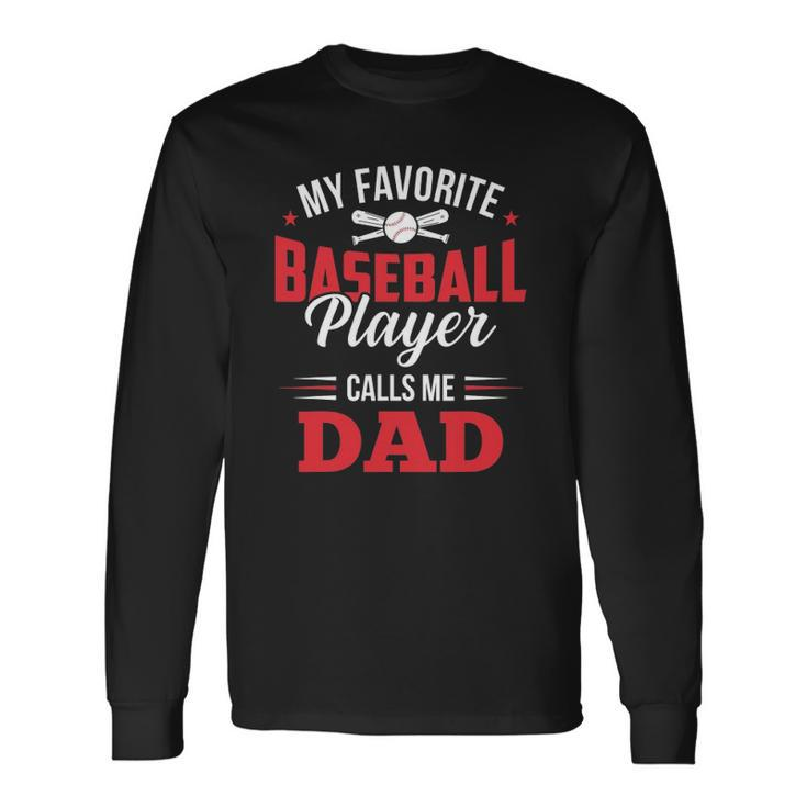 My Favorite Baseball Player Calls Me Dad Son Father Long Sleeve T-Shirt T-Shirt