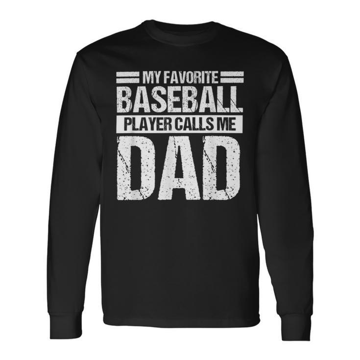 Favorite Baseball Player Calls Me Dad Unisex Long Sleeve