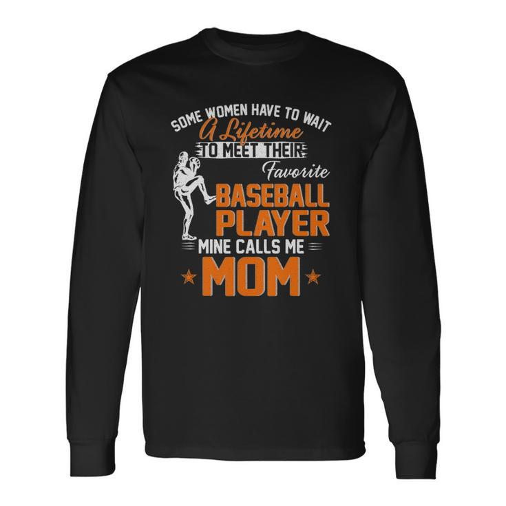 My Favorite Baseball Player Calls Me Mom For Mother Long Sleeve T-Shirt T-Shirt