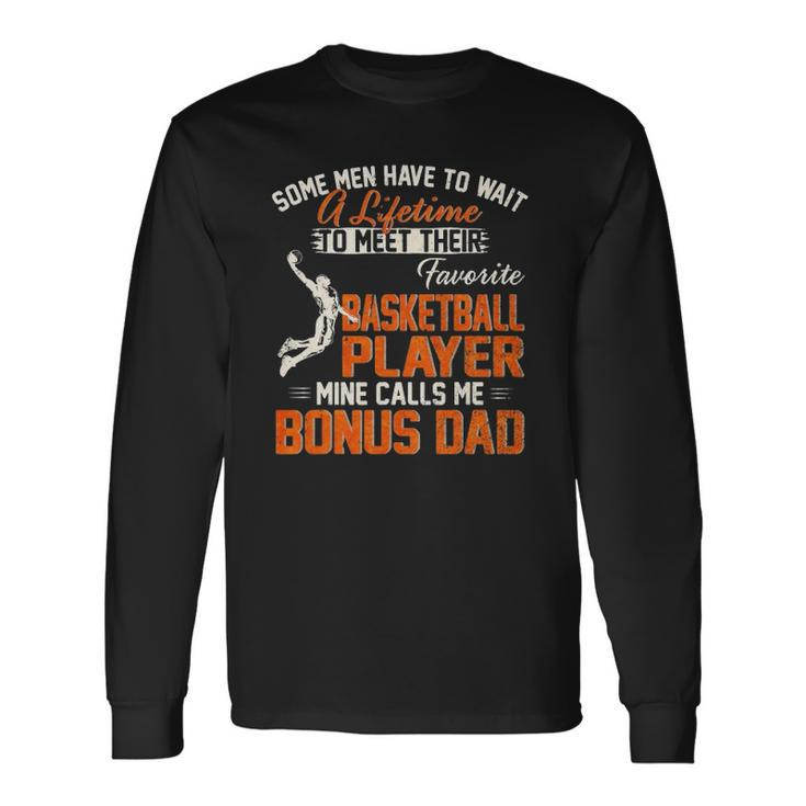 My Favorite Basketball Player Calls Me Bonus Dad Daddy Long Sleeve T-Shirt T-Shirt