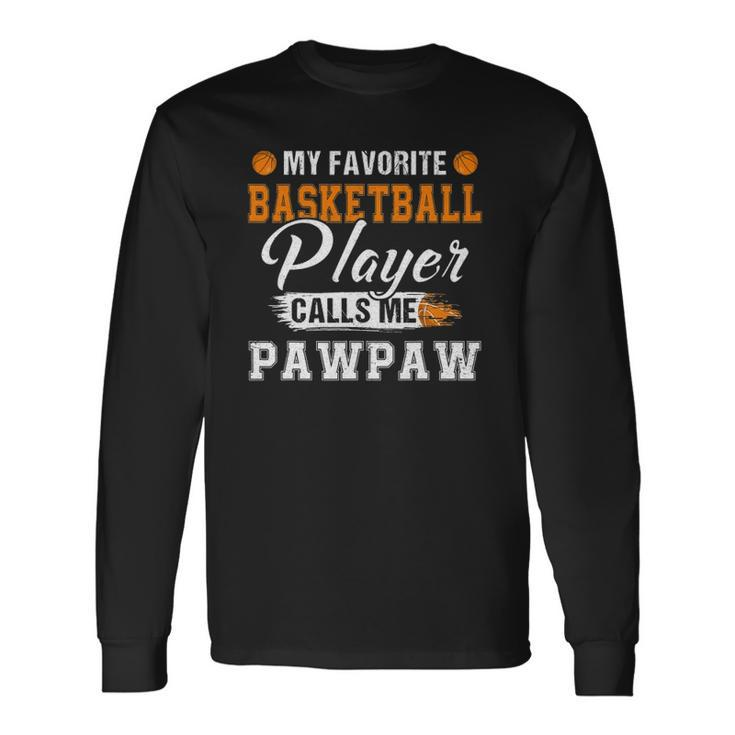 My Favorite Basketball Player Calls Me Pawpaw Fathers Day Long Sleeve T-Shirt T-Shirt