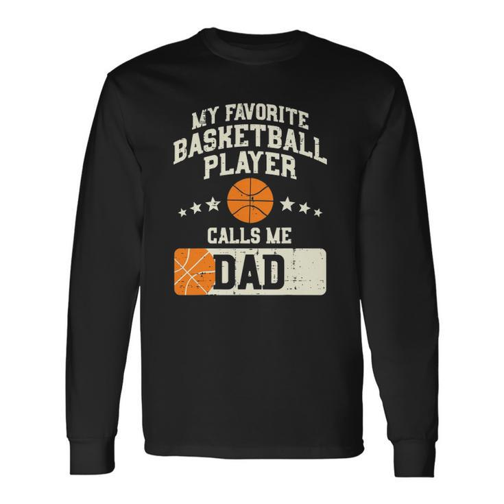 Favorite Basketball Player Dad Baller Daddy Papa Long Sleeve T-Shirt T-Shirt