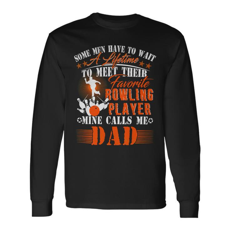 My Favorite Bowling Player Calls Me Dad Father 138 Bowling Bowler Long Sleeve T-Shirt
