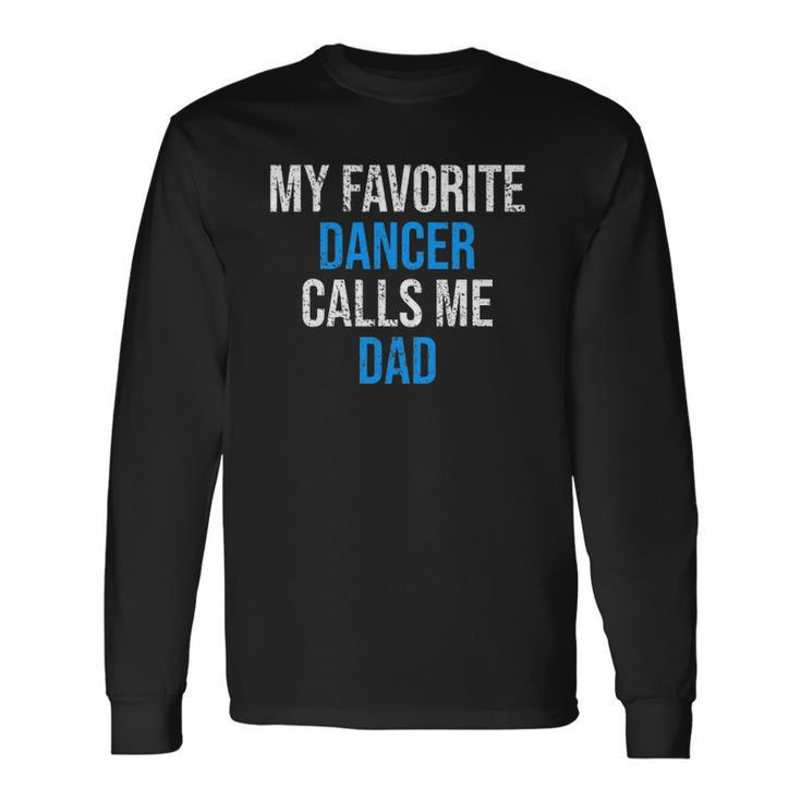 My Favorite Dancer Calls Me Dad Fathers Day Long Sleeve T-Shirt T-Shirt