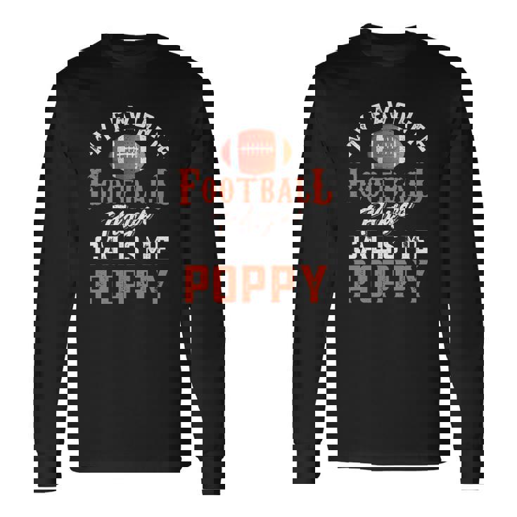 My Favorite Football Player Calls Me Poppy Long Sleeve T-Shirt T-Shirt