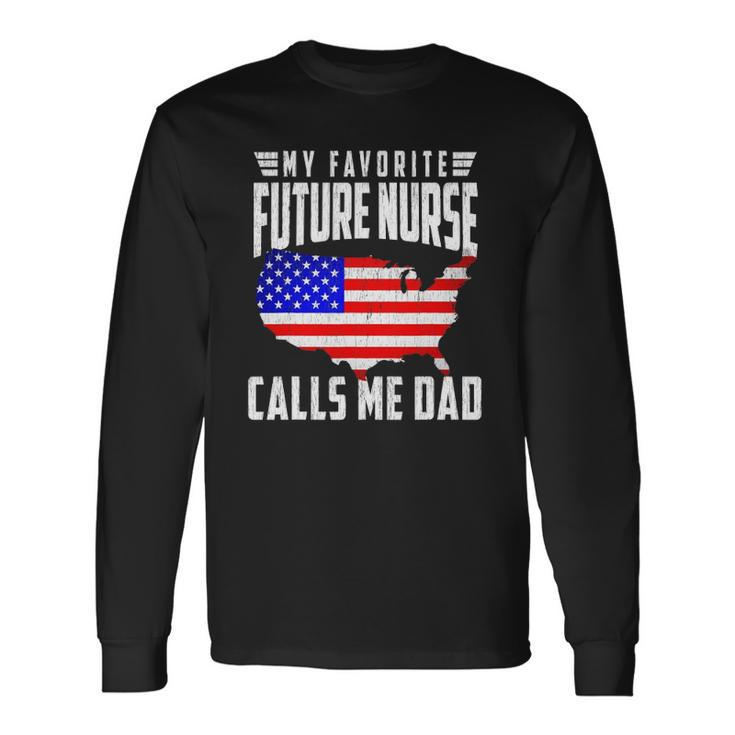 My Favorite Future Nurse Calls Me Dad Usa Flag Fathers Day Long Sleeve T-Shirt T-Shirt